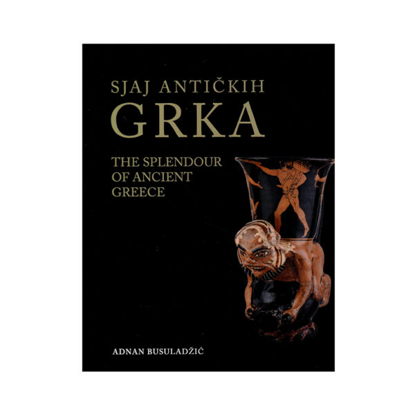 Sjaj antičkih Grka: keramičke posude, slikane vaze, skulpture, oružje, nakit, staklo, numizmatika iz muzejskih zbirki u Bosni i Hercegovini